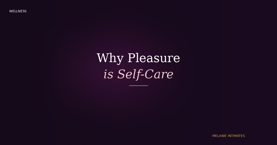 Understanding Pleasure: A Healthy, Private Part of Self-Care